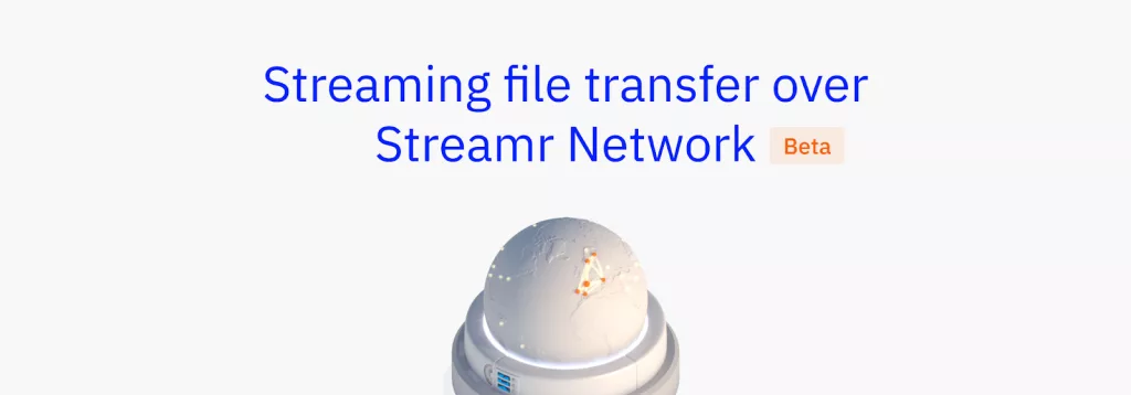 Streaming file transfer-over Streamr Network